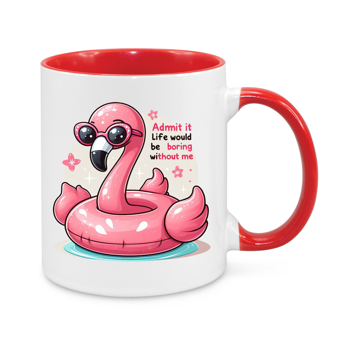 Admit it, Life Would Be Boring Without Me-Novelty Mug