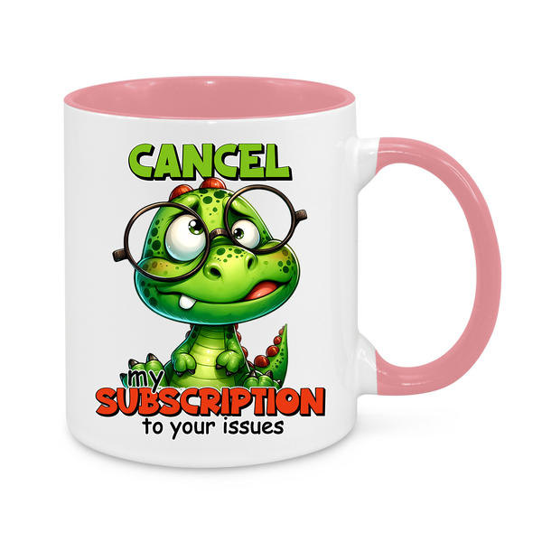 Cancel My Subscription-Novelty Mug