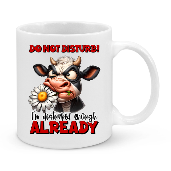 Funny Cow Mug – "Do Not Disturb! I’m Disturbed Enough Already" – Hilarious 11oz Coffee Cup – Perfect Gift for Sarcasm Lovers & Grumpy Mornings