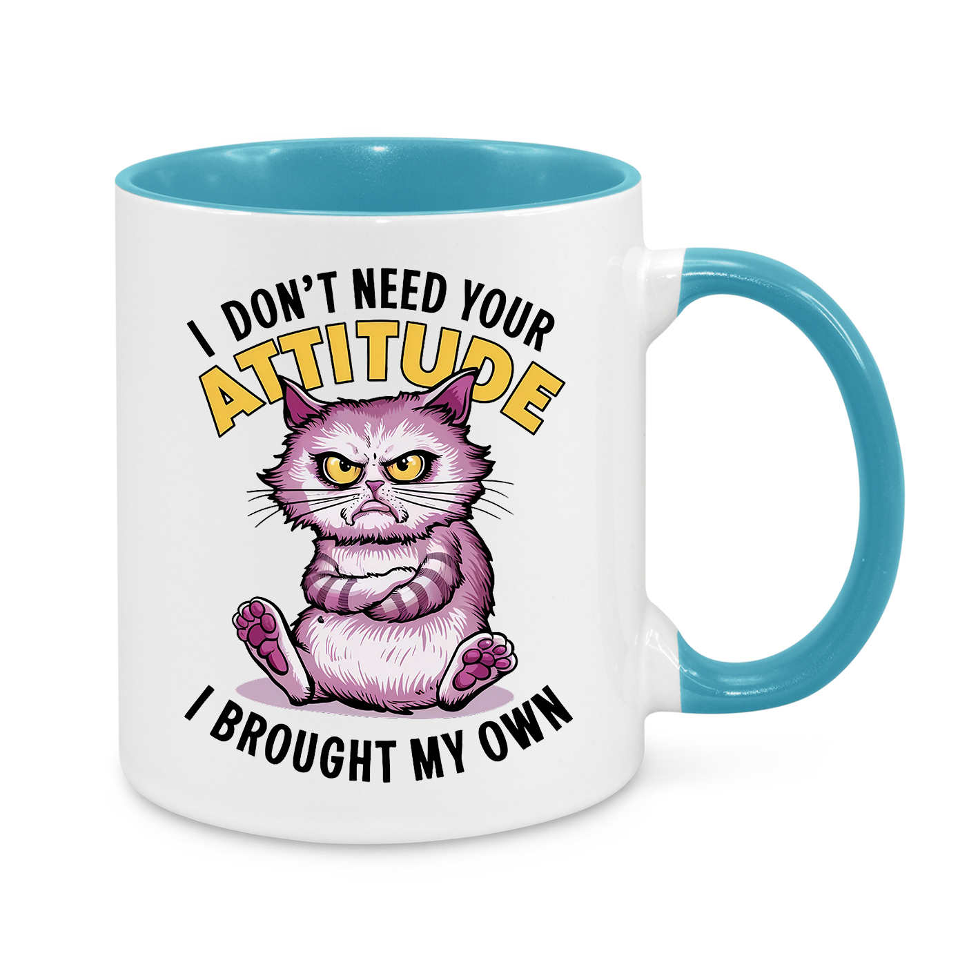 I Don't Need Your Attitude-Novelty Mug