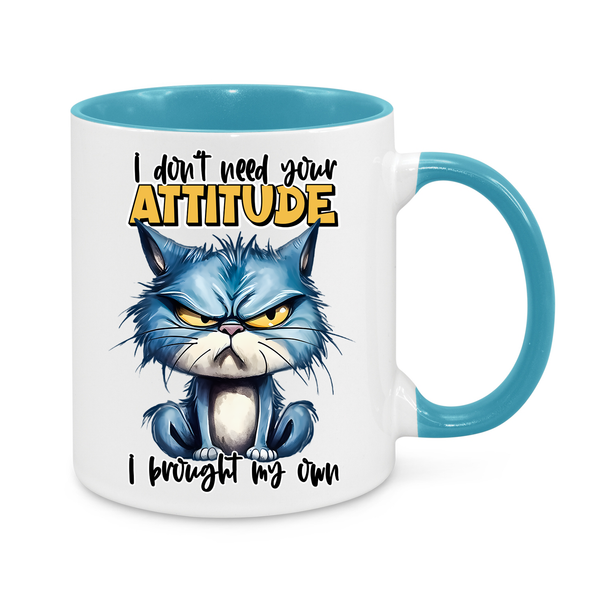 I Don't Need Your Attitude-Novelty Mug