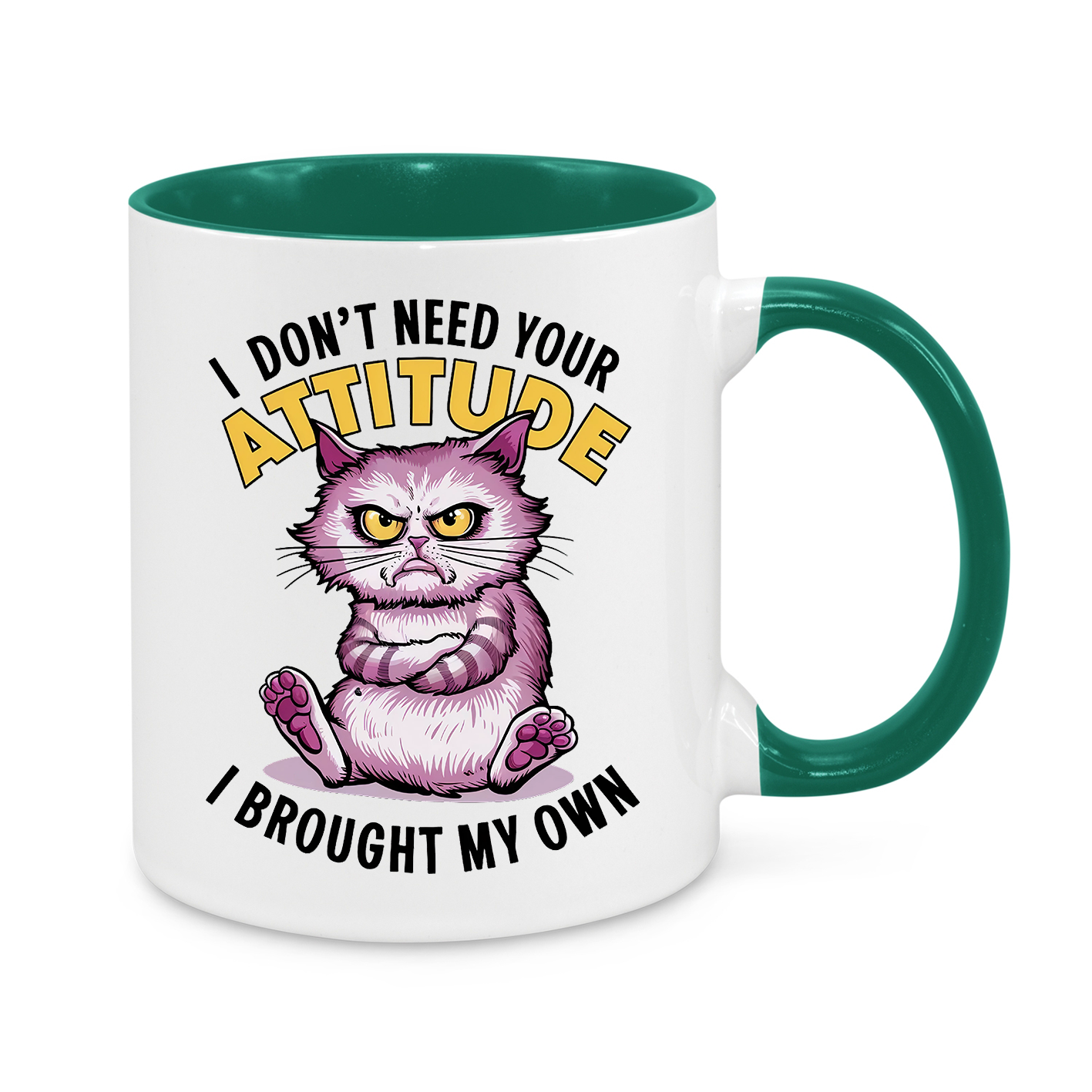 I Don't Need Your Attitude-Novelty Mug