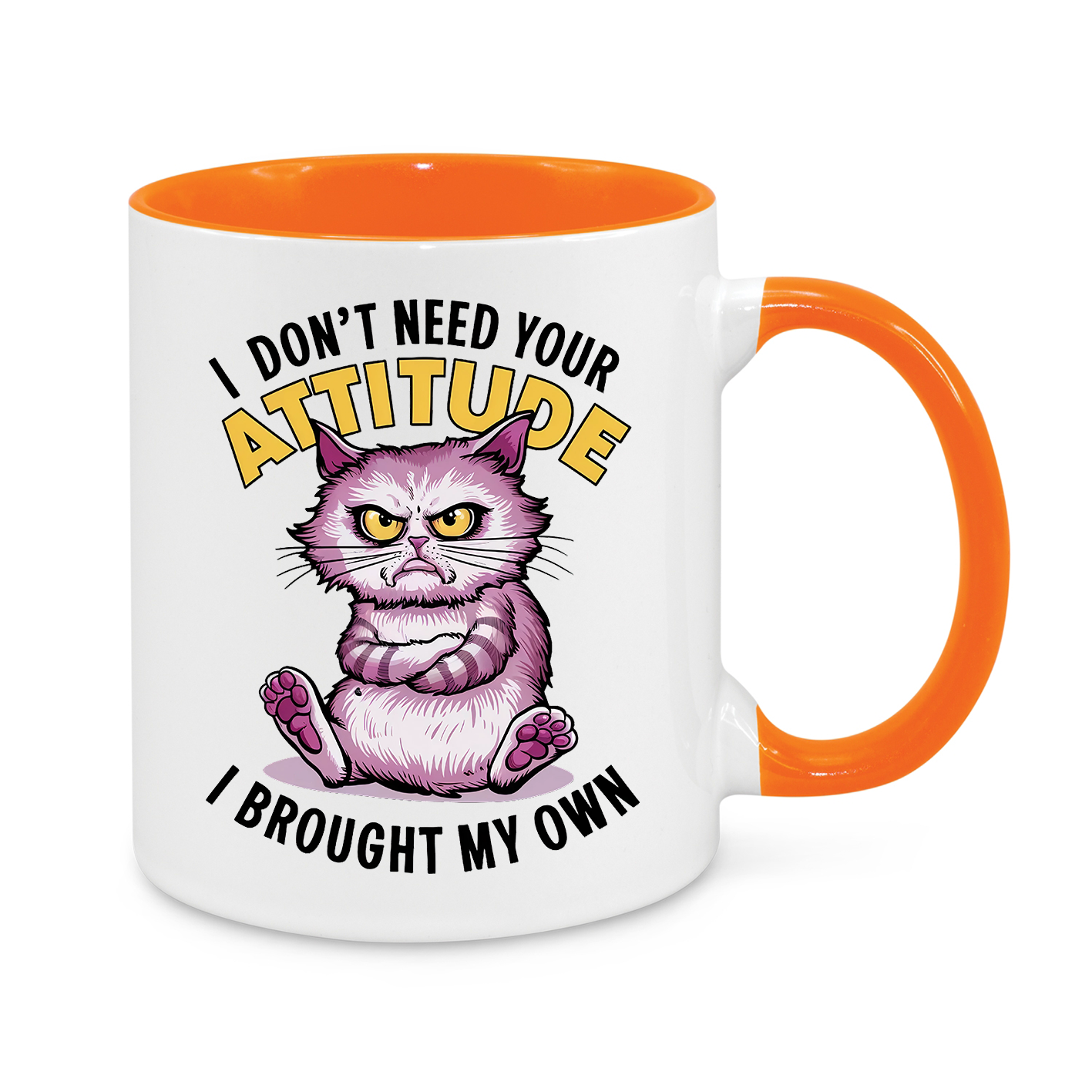 I Don't Need Your Attitude-Novelty Mug