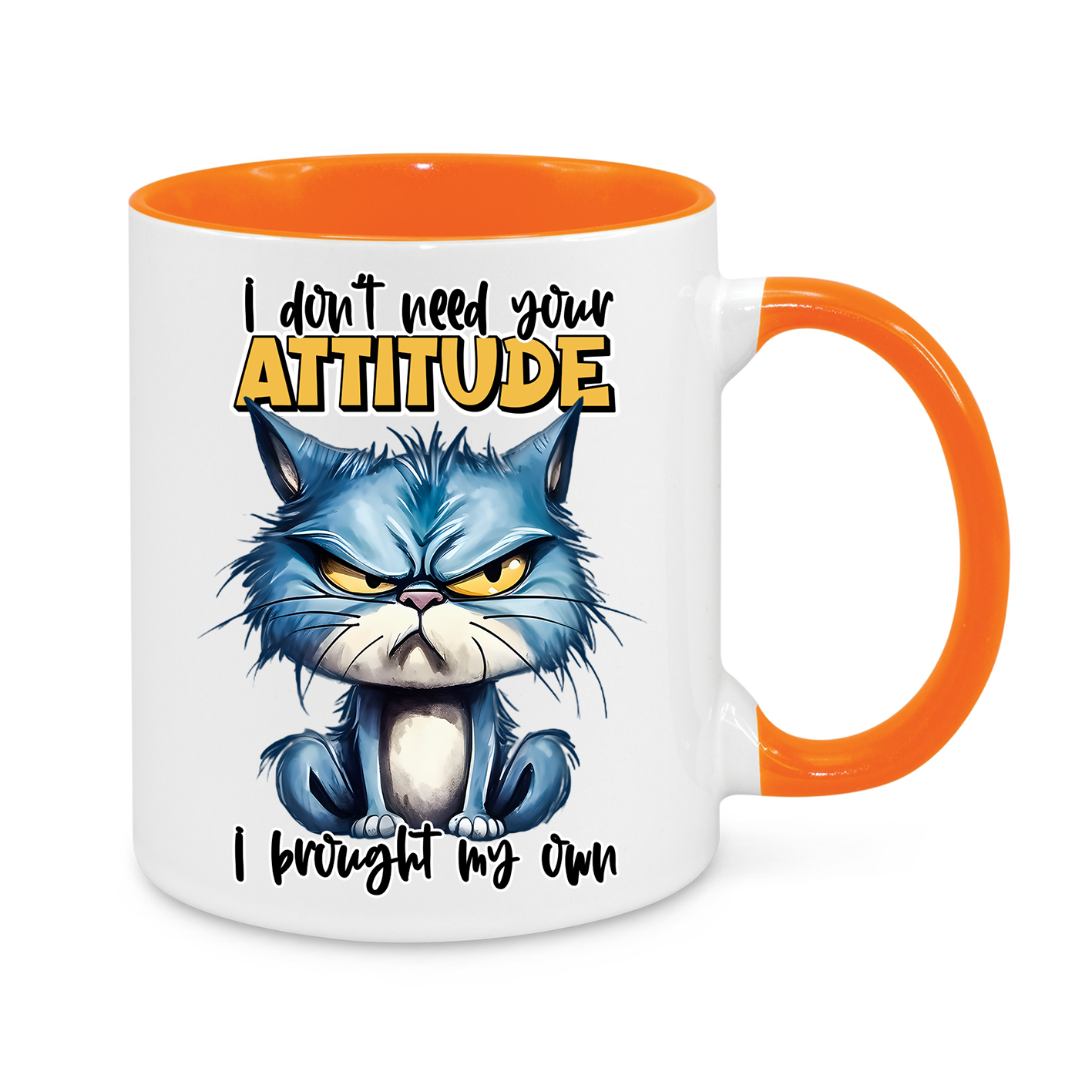 I Don't Need Your Attitude-Novelty Mug