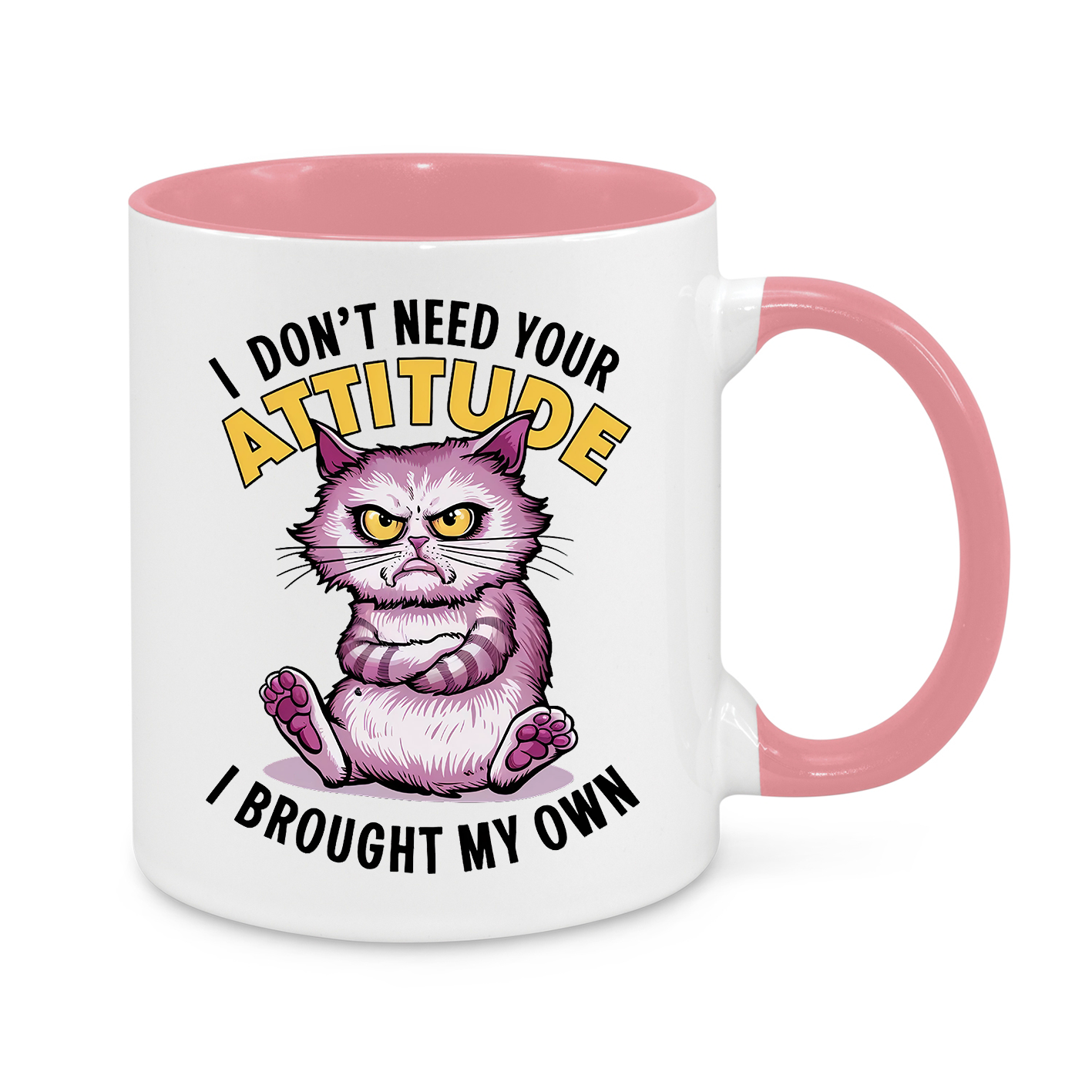 I Don't Need Your Attitude-Novelty Mug