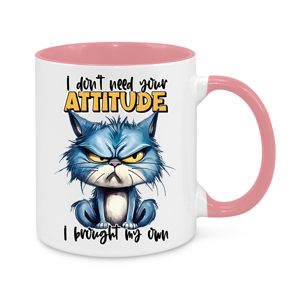 I Don't Need Your Attitude-Novelty Mug