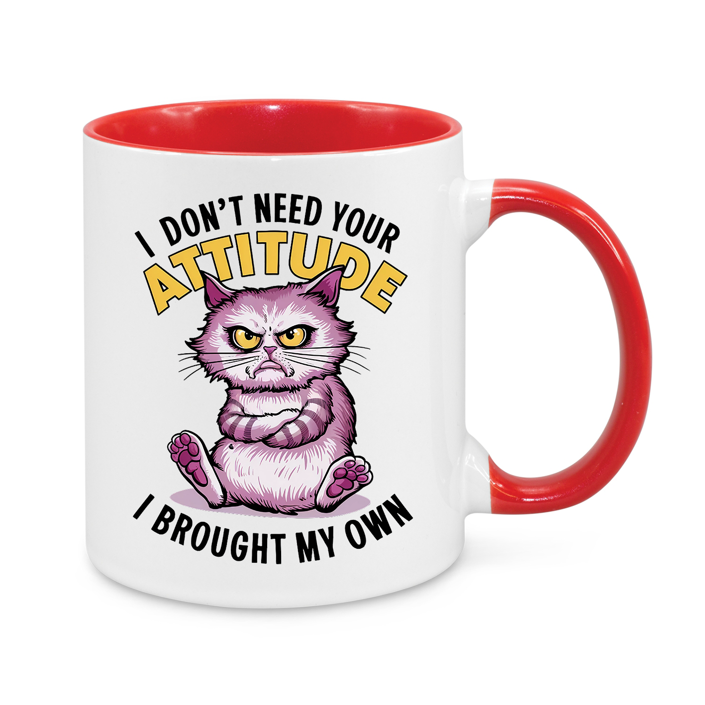 I Don't Need Your Attitude-Novelty Mug