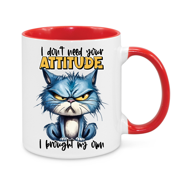 I Don't Need Your Attitude-Novelty Mug