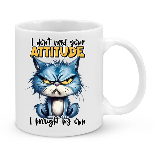 I Don't Need Your Attitude-Novelty Mug