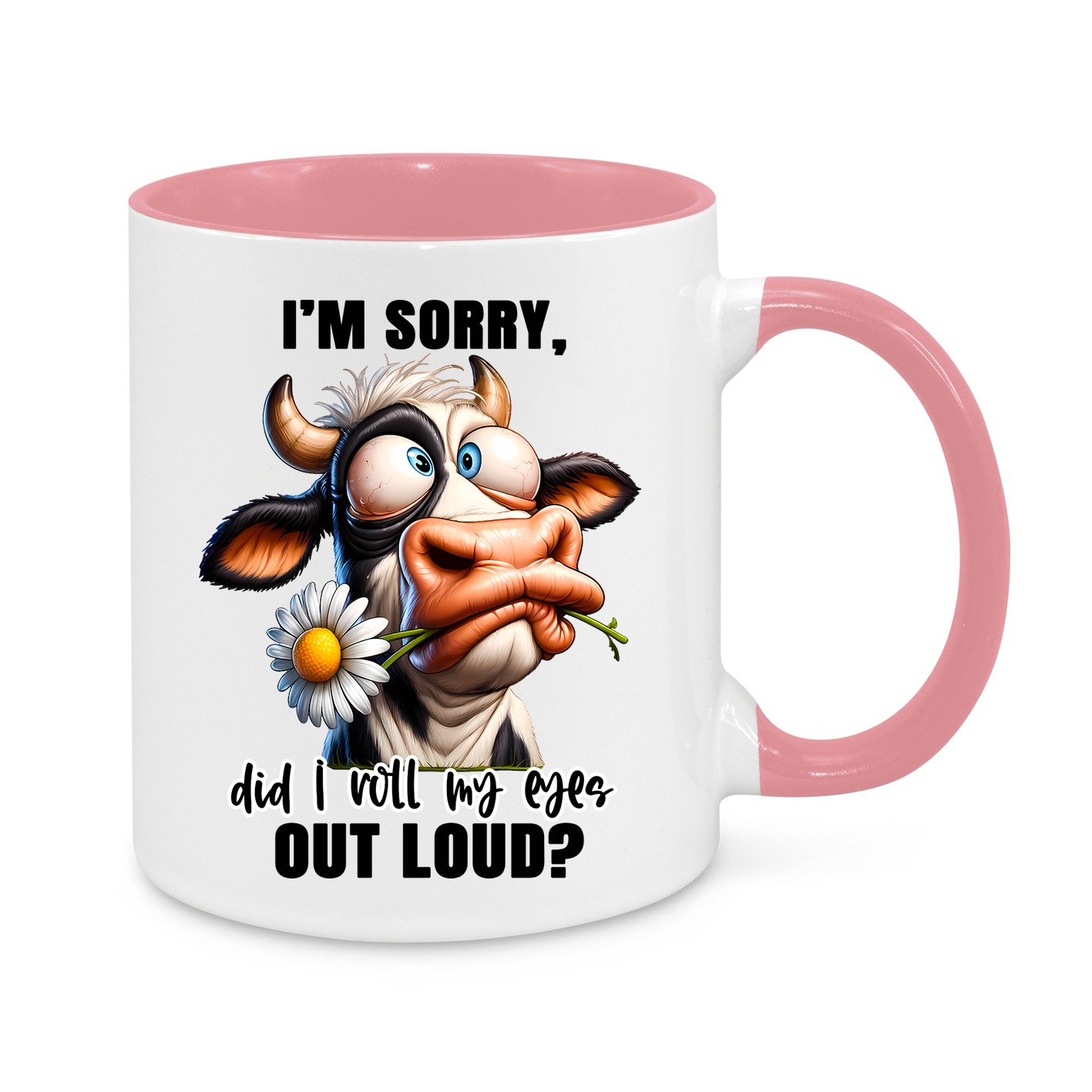 I'm Sorry, Did I Roll My Eyes Out Loud?-Novelty Mug