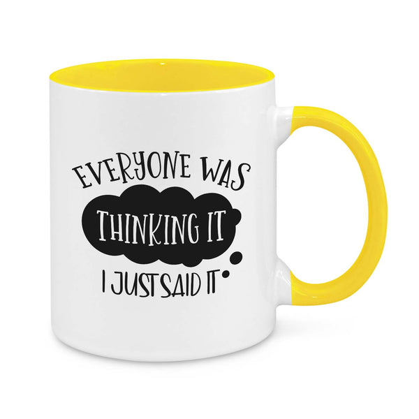 Everyone Was Thinking It, I Just Said It Novelty Mug