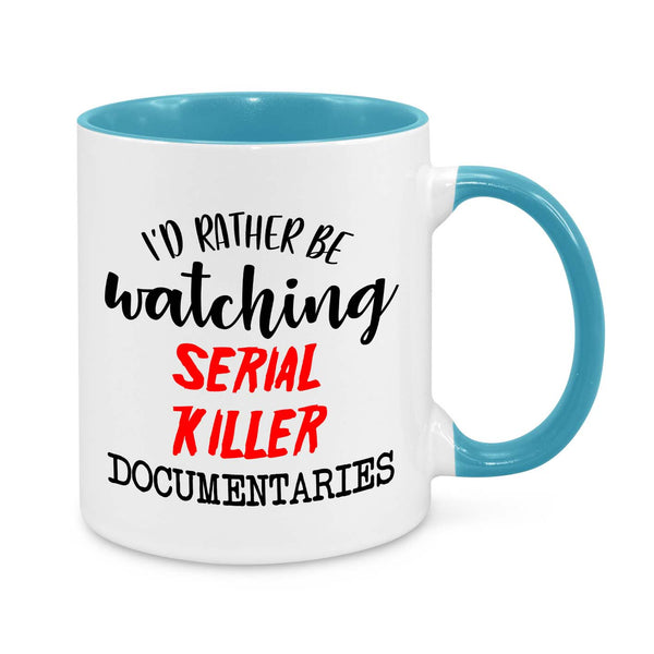 I'd Be Rather Watching Serial Killer Documentary Novelty Mug