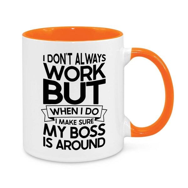 I Don't Always Work Novelty Mug