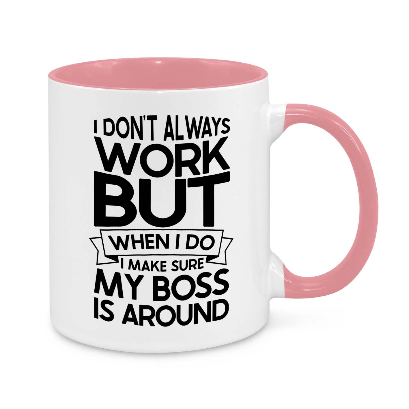 I Don't Always Work Novelty Mug