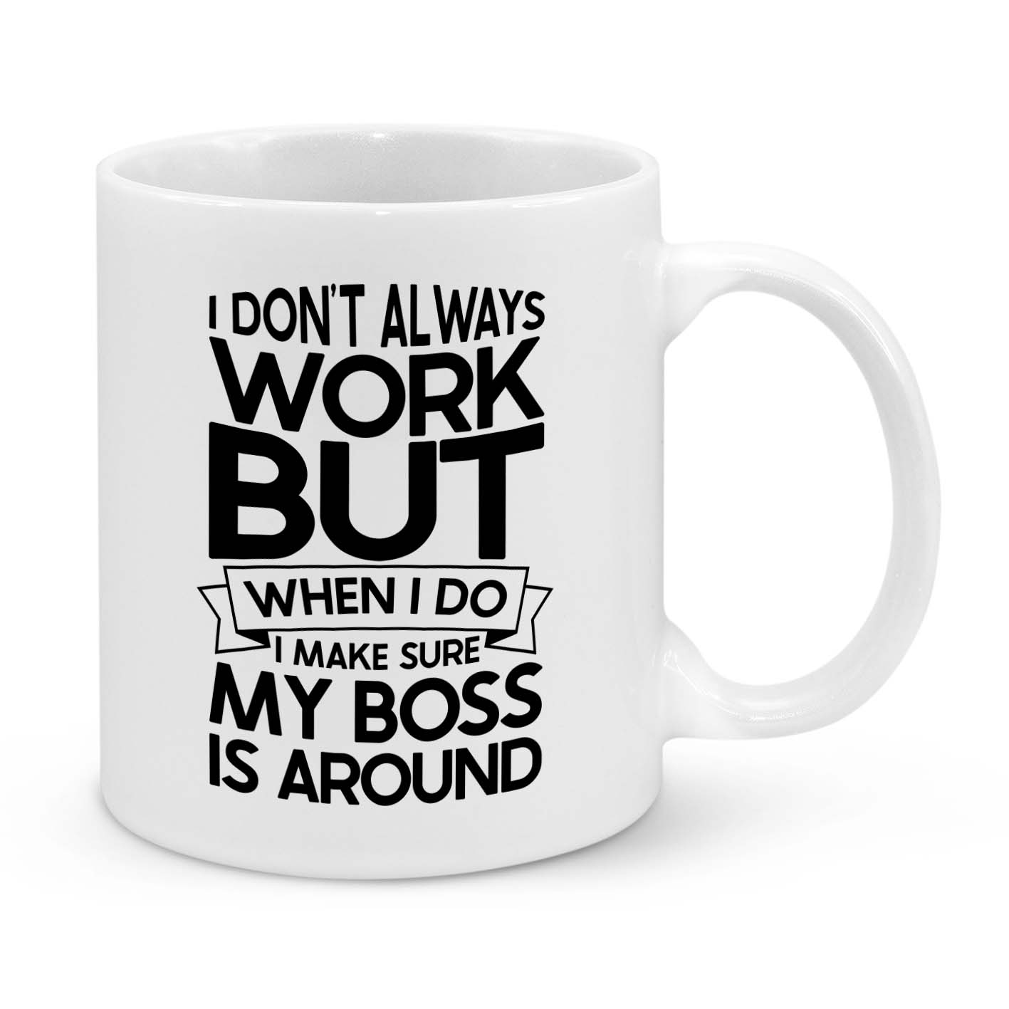 I Don't Always Work Novelty Mug