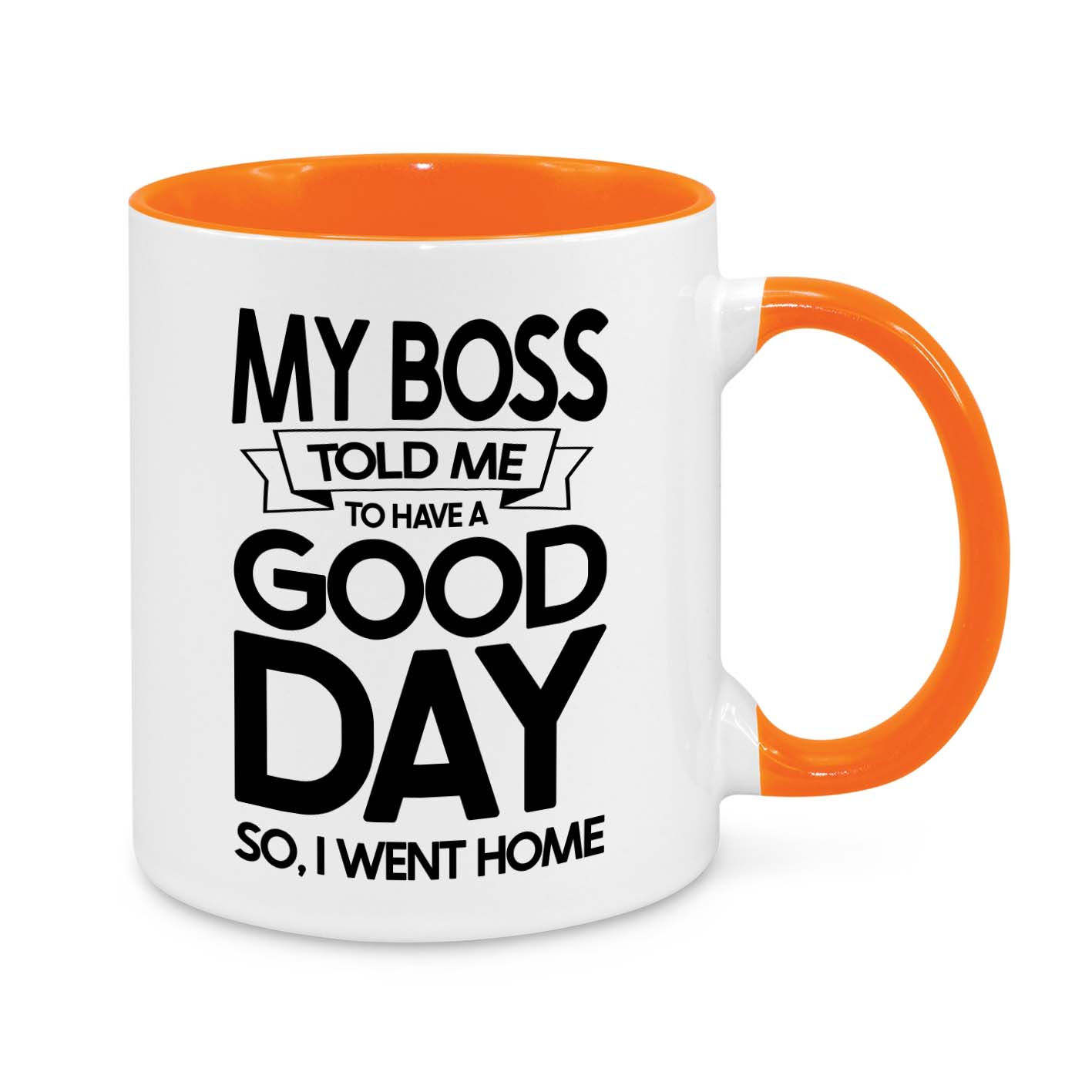 My Boss Told Me to Have a Good Day Novelty Mug