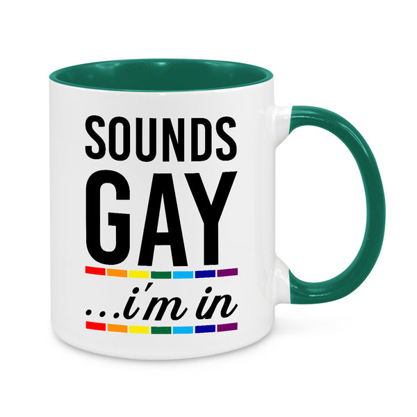 Sounds Gay I'm In Mug – Funny LGBTQ+ Pride Coffee Cup – Rainbow Novelty Gift