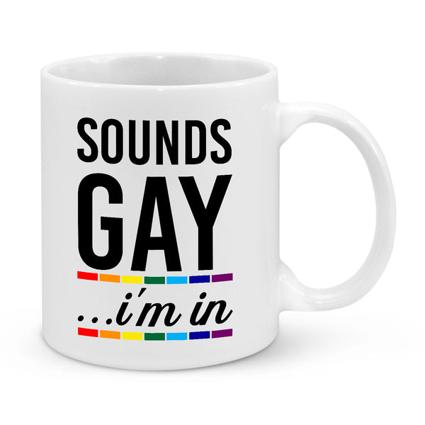 Sounds Gay, I'm In Novelty Mug