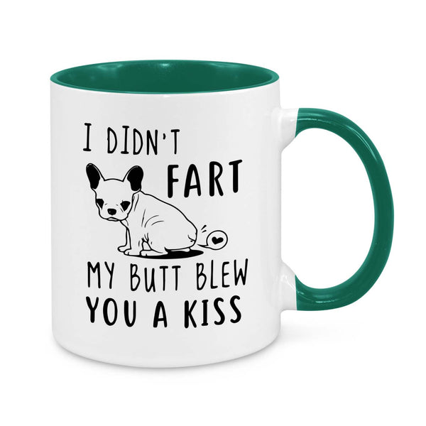 I Didn't Fart, My Butt Blew You a Kiss Novelty Mug
